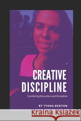 Creative Discipline Tyona Benton 9781792837920