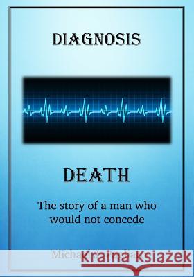 Diagnosis: Death Michael J. Pagliaro 9781792840340