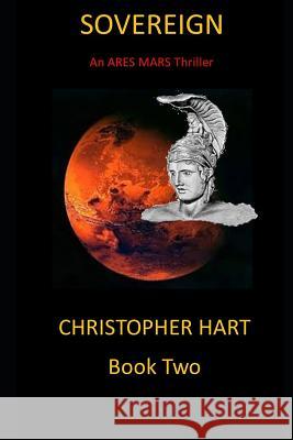 Sovereign: An Ares Mars Thriller Christopher Hart 9781792847394 Independently Published