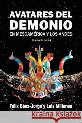 Avatares del Demonio en Mesoamérica y los Andes: Edición en Color Millones, Luis 9781792847806