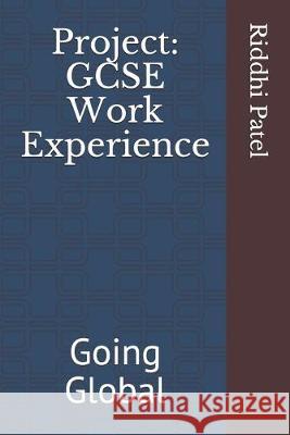 GCSE Work Experience: International Edition 2019 Gopi Patel Riddhi Patel 9781792849732