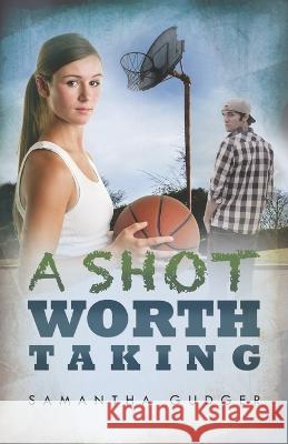 A Shot Worth Taking Samantha Gudger 9781792851834 Independently Published