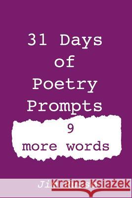 31 Day of Poetry Prompts: 9 More Words Jim Russo 9781792855139 Independently Published