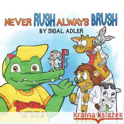 Never Rush - Always Brush!: Motivating Your Child to Brush Their Teeth Sigal Adler 9781792859922