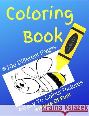 Coloring Book: Coloring Book: 100 Pages of Animals, Unicorns and the Odd Friendly Bee! Coloring Book for Kids 2-4 Rg Dragon Publishing 9781792865107