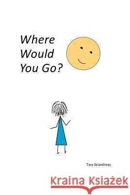 Where Would You Go Monica Hess 9781792877070 Independently Published