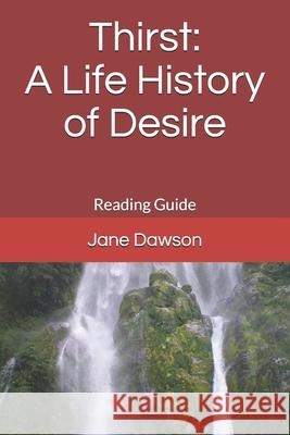 Thirst: A Life History of Desire: Reading Guide Jane Dawson 9781792881091