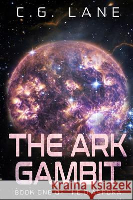 The Ark Gambit: Book One of The Diaspora Lane, C. G. 9781792884771 Independently Published