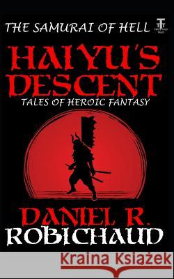 Haiyu's Descent Daniel R. Robichaud 9781792884887