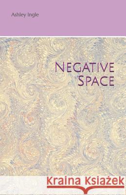 Negative Space Caitlin Widner Sydney Holcomb Andrew John 9781792886355
