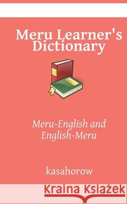 Meru Learner's Dictionary: Meru-English, English-Meru Kasahorow 9781792888120 Independently Published