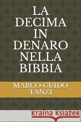 La Decima in Denaro Nella Bibbia Marco Guido Tanzi 9781792888212 Independently Published