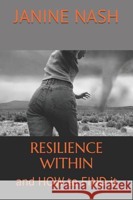 Resilience Within: And How to Find It Janine Nash 9781792888953 Independently Published