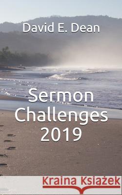 Sermon Challenges 2019 David E. Dean 9781792890062