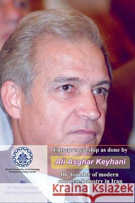 Entrepreneurship as done by Ali Asghar Keyhani: The founder of modern concrete industry in Iran Sanaeefard, Mahshid 9781792895623