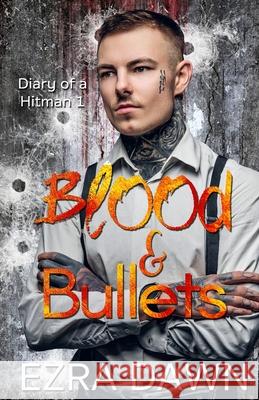 Blood and Bullets Ezra Dawn 9781792899270 Independently Published