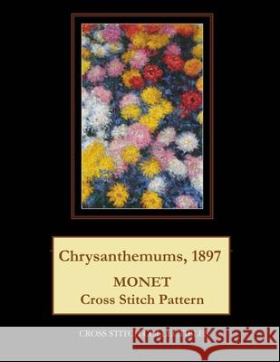 Chrysanthemums, 1897: Monet Cross Stitch Pattern Kathleen George Cross Stitch George 9781792900969