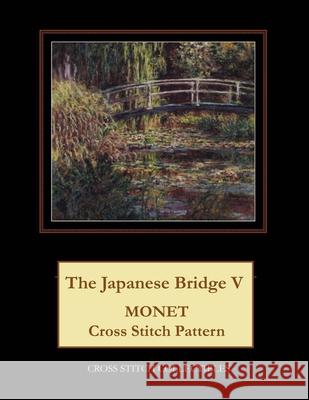 The Japanese Bridge V: Monet Cross Stitch Pattern Kathleen George Cross Stitch Collectibles 9781792902062 Independently Published