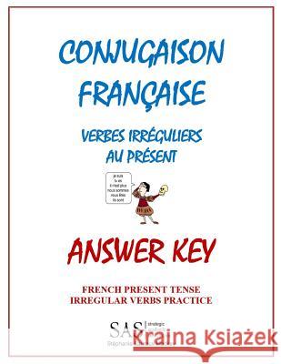 Conjugaison Francaise - Answer Key: French Irregular Verbs in the Present - Answer Key Stephanie Lisanne Laurau 9781792902123 Independently Published