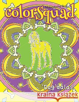 ColorSquad Adult Coloring Books: 'Dog'dalas!: 25 Stress-Relieving and Complex Designs of Dog-Inspired Mandalas including Dog Lover Quotes Palmer, Stephen 9781792906367