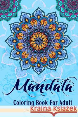 Mandala Coloring Book For Adult: Coloring Book For Adult Sarkhelova, Lenka 9781792916137 Independently Published