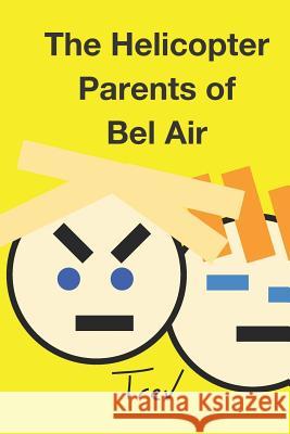 The Helicopter Parents of Bel Air Trevor Carss Trevor Carss 9781792923821