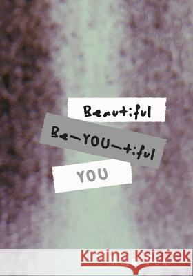 Beautiful, Be-You-Tiful, You Beatriz Fox Mila Fox 9781792924477 Independently Published