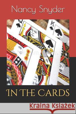 In The Cards Snyder, Nancy 9781792925740 Independently Published