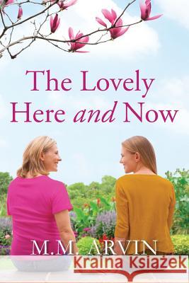 The Lovely Here and Now M M Arvin 9781792927072 Independently Published