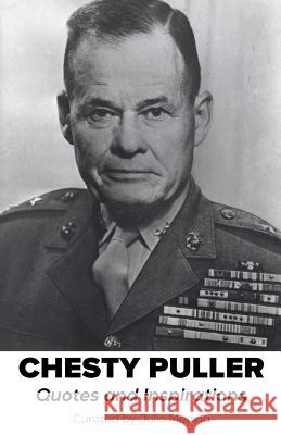 Chesty Puller Quotes and Inspirations Julio Medina 9781792929823 Independently Published