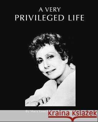 A Very Privileged Life Mary Louchheim Evangelista 9781792935947 Independently Published