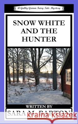 Snow White and the Hunter Sara M. Barton 9781792939716 Independently Published