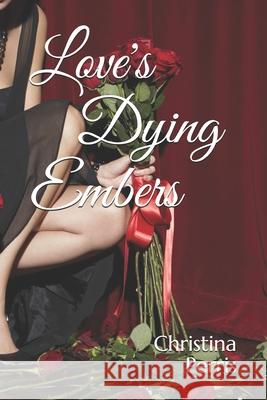 Love's Dying Embers Christina Perris 9781792942457