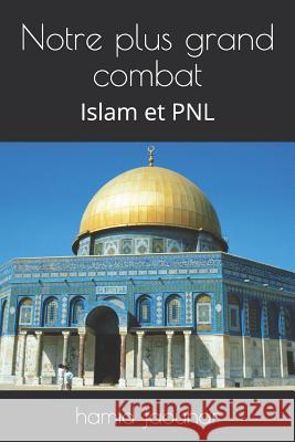 Notre Plus Grand Combat: Islam Et Pnl Hamid Jaouhar 9781792942594