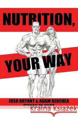 Nutrition, Your Way Adam Benshea Stefan de Kort Josh Bryant 9781792950391