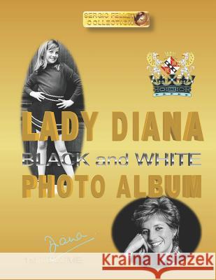 Lady Diana Black and White Photo Album: DIANA 1st VOLUME Felleti, Sergio 9781792951275