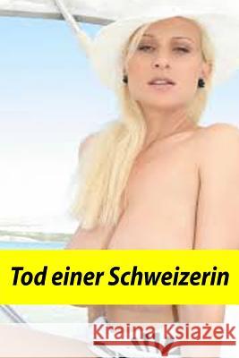 Tod Einer Schweizerin Georg Erwin Thaller 9781792958892 Independently Published