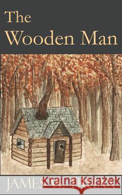 The Wooden Man James W. Truax 9781792969669