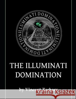 The Illuminati Domination Vincentype Productions Vincent Zachary 9781792972515