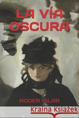 La Vía Oscura Vilar, Roger 9781792989803