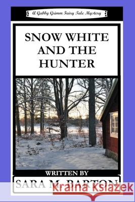 Snow White and the Hunter Sara M. Barton 9781792990779 Independently Published