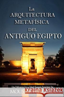 La ARQUITECTURA METAFÍSICA DEL ANTIGUO EGIPTO Moustafa Gadalla 9781793003492 Independently Published