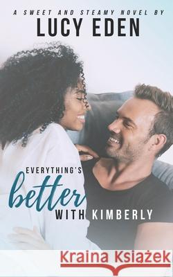 Everything's Better With Kimberly Eden, Lucy 9781793009814