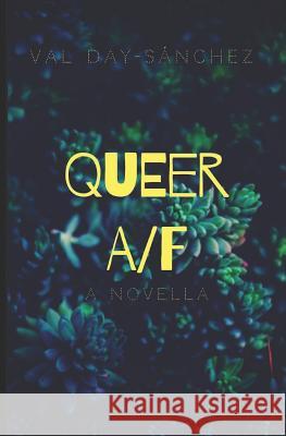 Queer A/F Val Day-Sanchez 9781793012319 Independently Published