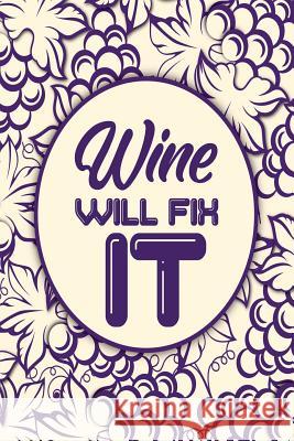 Wine Will Fix It Michelle's Notebook 9781793018366 Independently Published