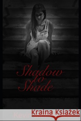Shadow to Shade Kevin McPherson 9781793018533
