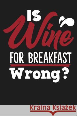 Is Wine for Breakfast Wrong? Michelle's Notebook 9781793019202 Independently Published