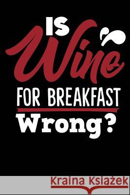 Is Wine For Breakfast Wrong? Notebook, Michelle's 9781793019394 Independently Published