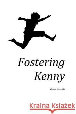 Fostering Kenny Monica Hendricks 9781793020376 Independently Published