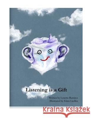 Listening Is A Gift Eden Liedkie Lynette Ramirez 9781793026071 Independently Published